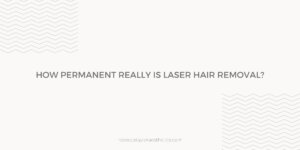 Graphic asking how permanent laser hair removal can be